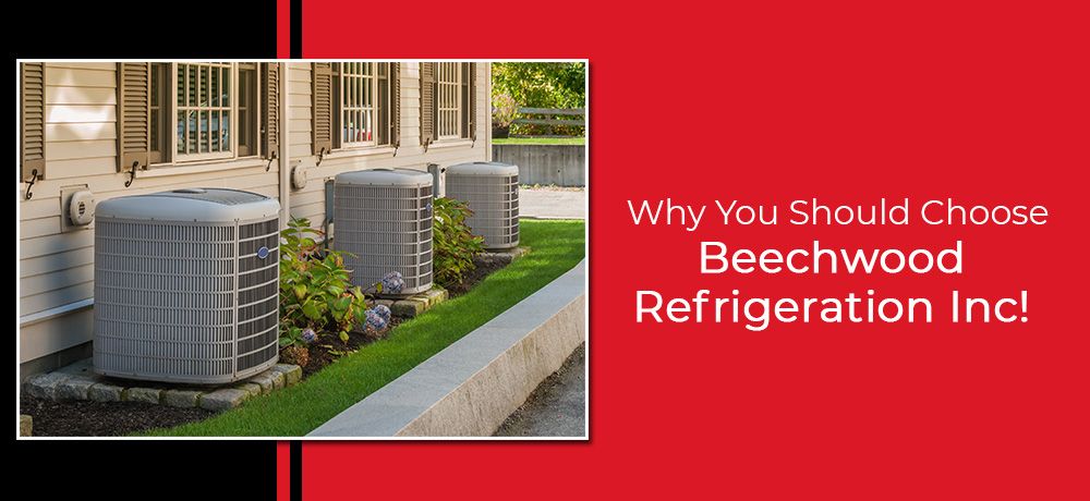 Why You Should Choose Beechwood Refrigeration Inc!